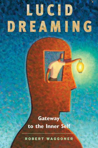 Lucid Dreaming: Gateway to the Inner Self, Waggoner, Robert, Good Book