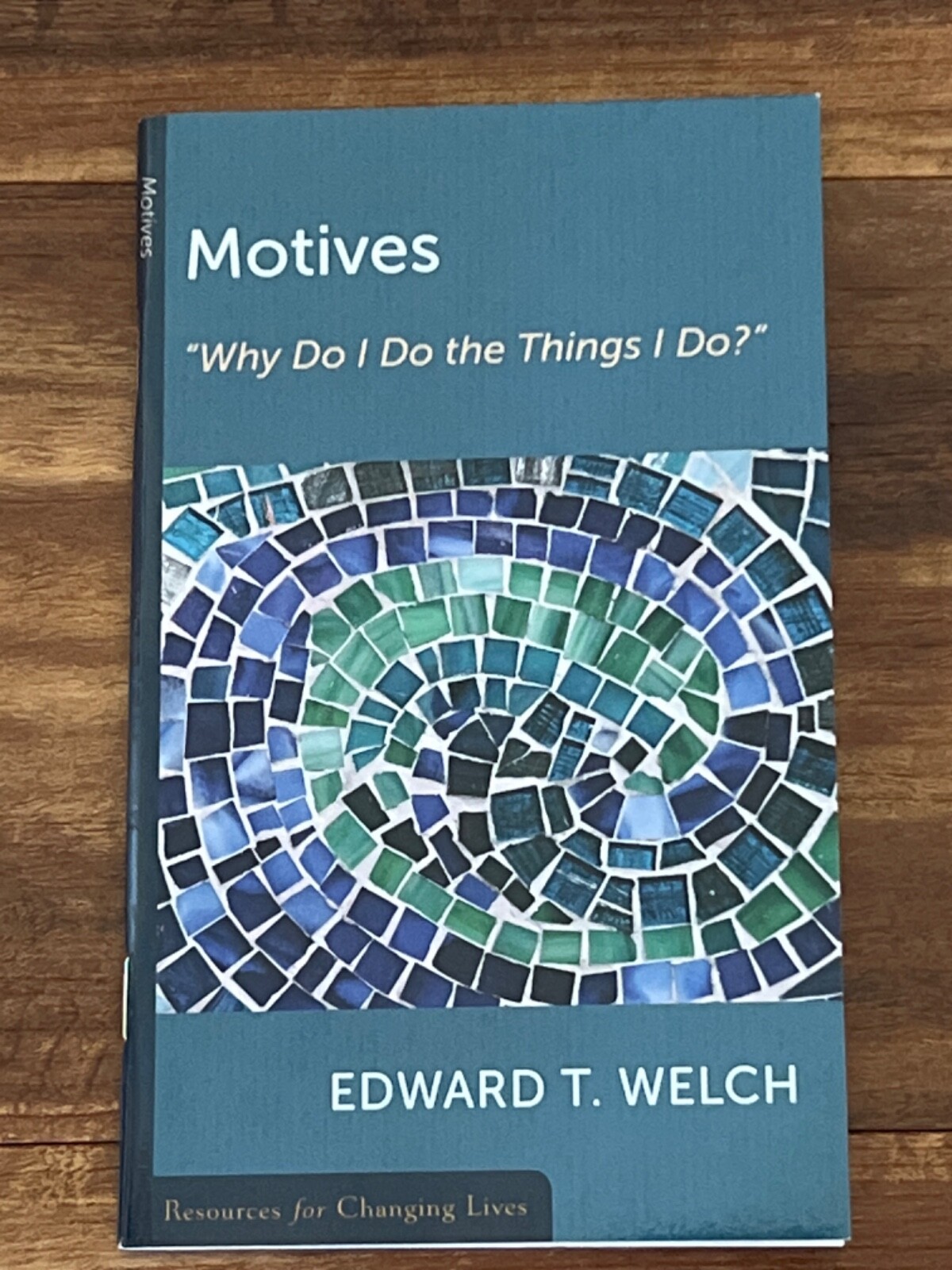 Motives: “Why Do I Do the Things I Do?” by Edward T. Welch