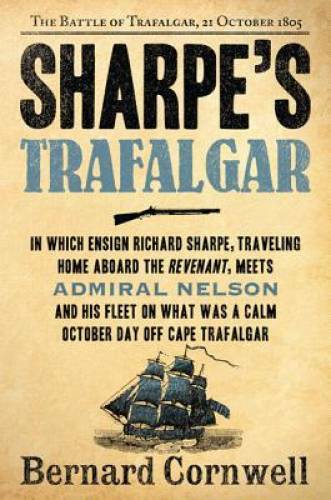 Sharpe’s Trafalgar: Richard Sharpe & the Battle of Trafalgar, October 21, – GOOD