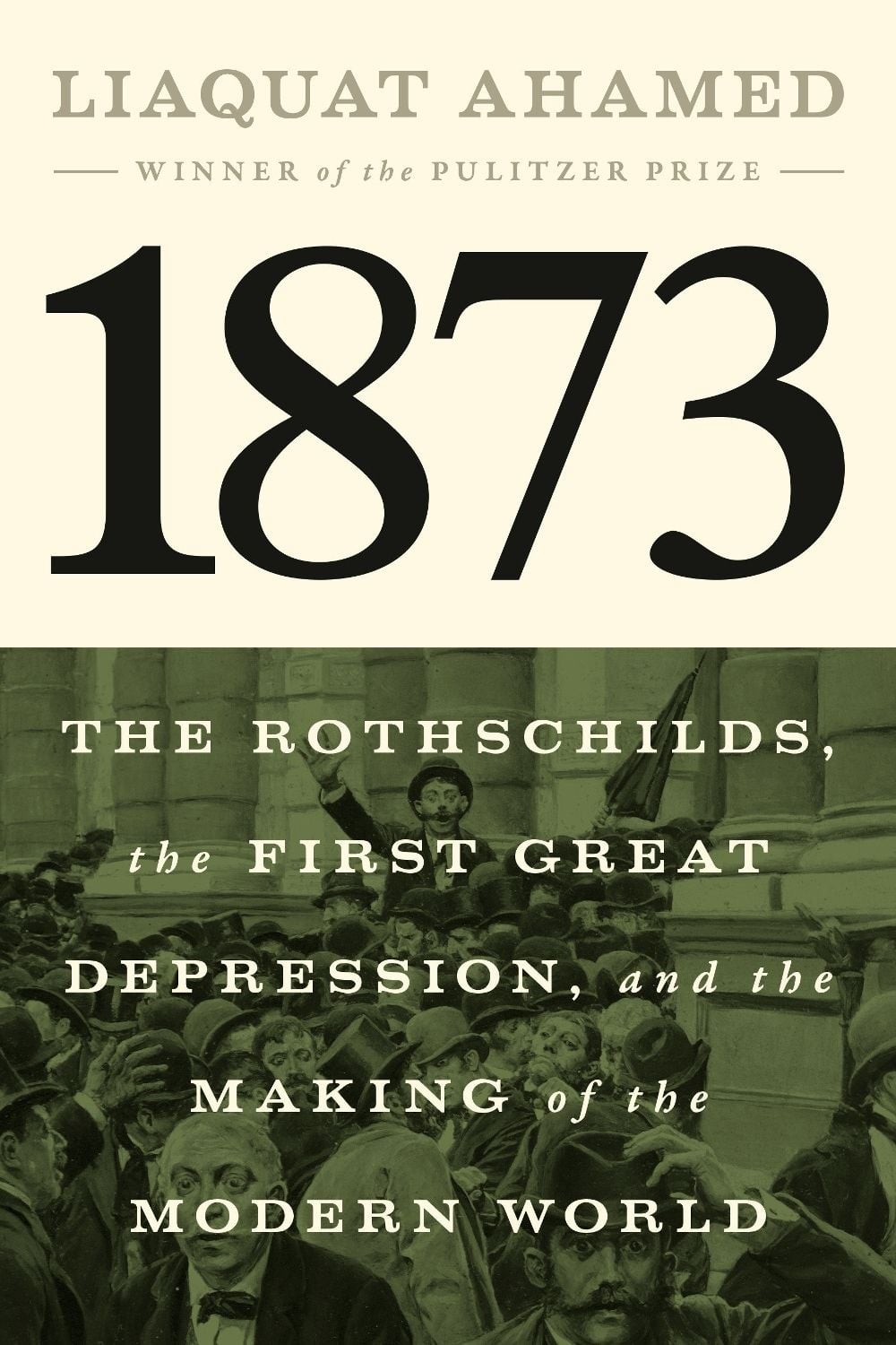 1873: The Rothschilds, the First Great Depression, and the Making of the Modern