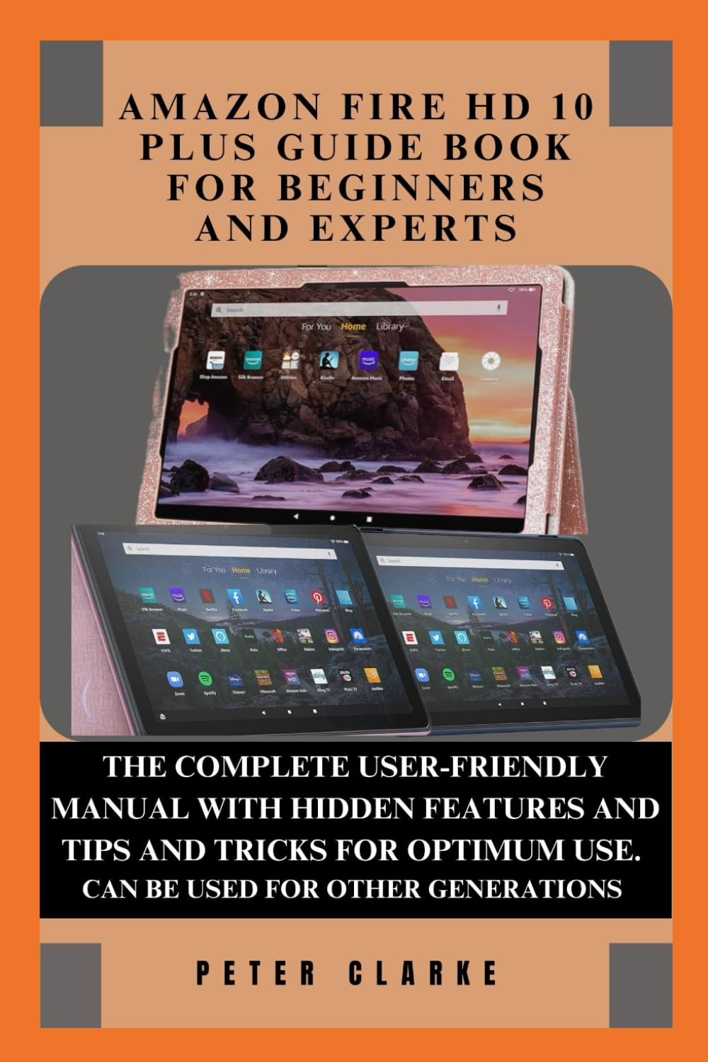 AMAZON FIRE HD 10 PLUS GUIDE BOOK FOR BEGINNERS AND EXPERTS THE COMPLETE GUIDE