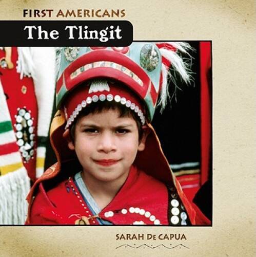 The Tlingit (First Americans (Cavendish Square Publishing)) – VERY GOOD