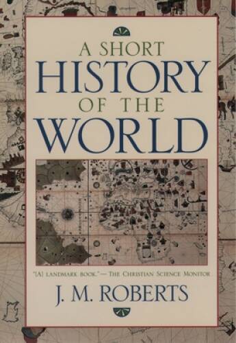 A Short History of the World – Paperback By Roberts, John M. – GOOD