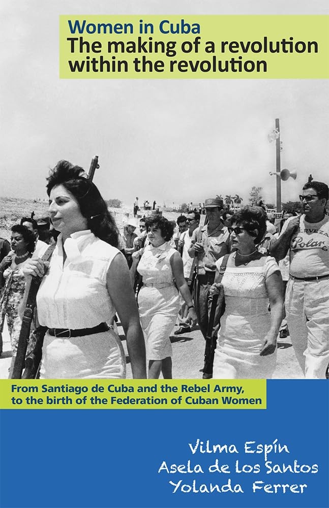 Women in Cuba: The making of a revolution within the revolution. From Santia…