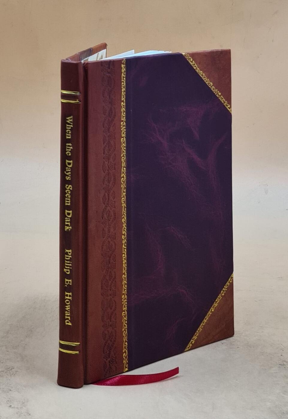 When The Days Seem Dark 1920 By Philip E. Howard [Leather Bound]