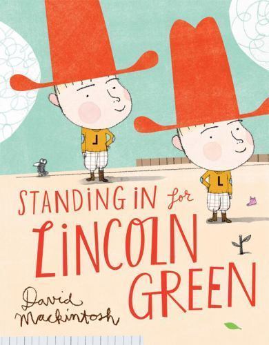 Standing In for Lincoln Green by Mackintosh, David