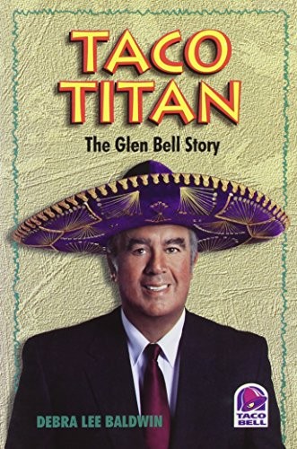 TACO TITAN THE GLEN BELL STORY By Debra Lee Baldwin *Excellent Condition*