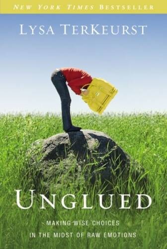 Unglued: Making Wise Choices in the Midst of Raw Emotions – Paperback – GOOD
