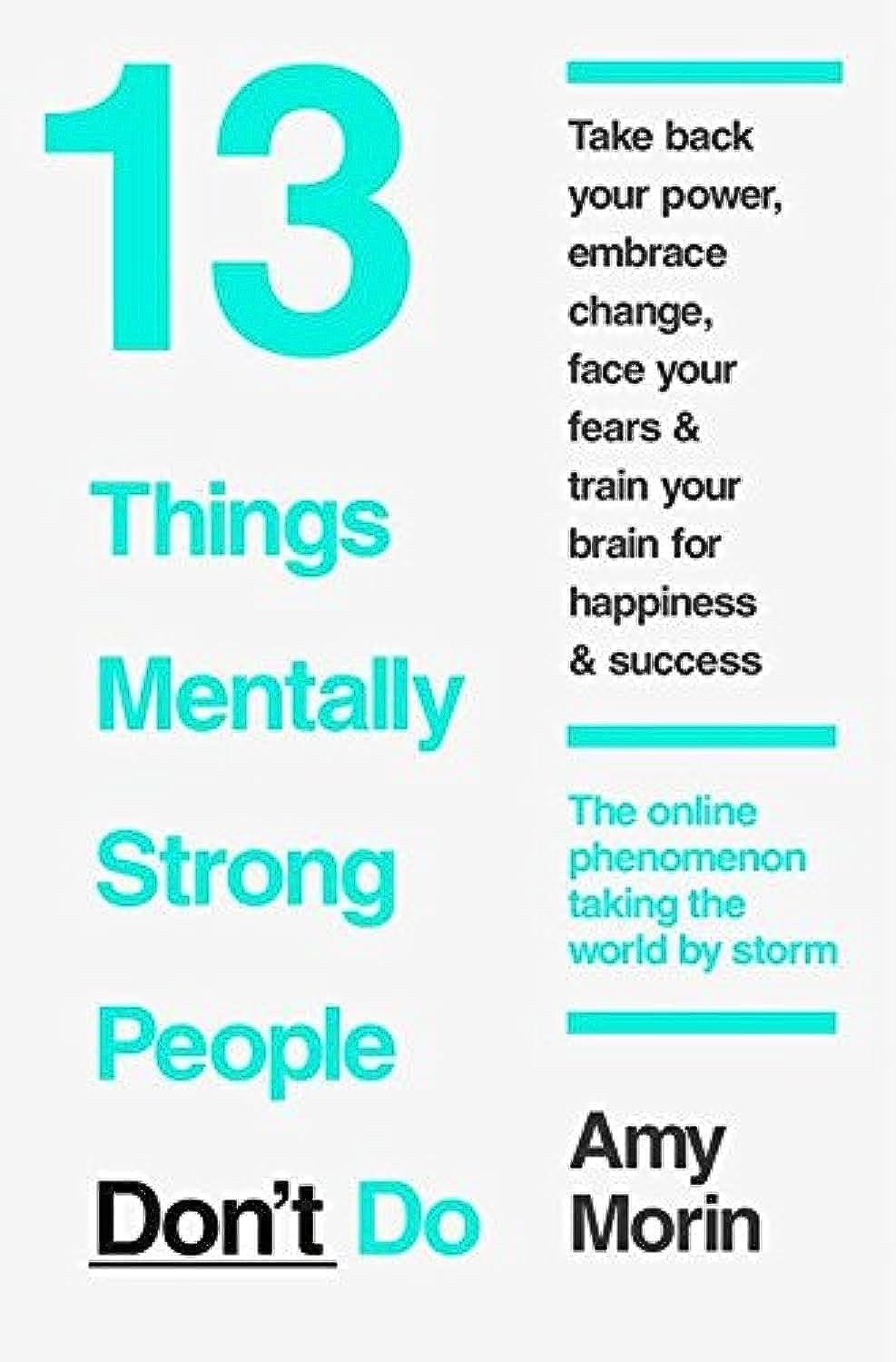 13 Things Mentally Strong People Don’t Do Paperback – by Amy Morin