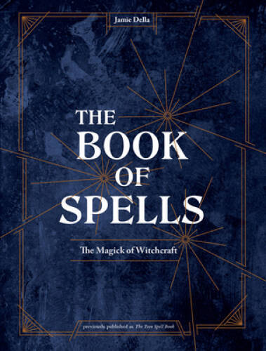 The Book of Spells: The Magick of Witchcraft – Hardcover By Della, Jamie – GOOD