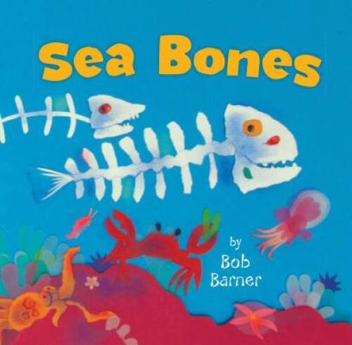Sea Bones – Hardcover By Barner, Bob – GOOD