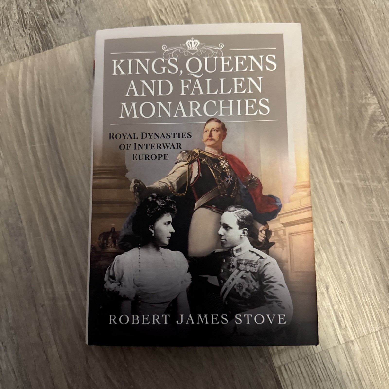 Kings, Queens and Fallen Monarchies : Royal Dynasties of Interwar Europe by…
