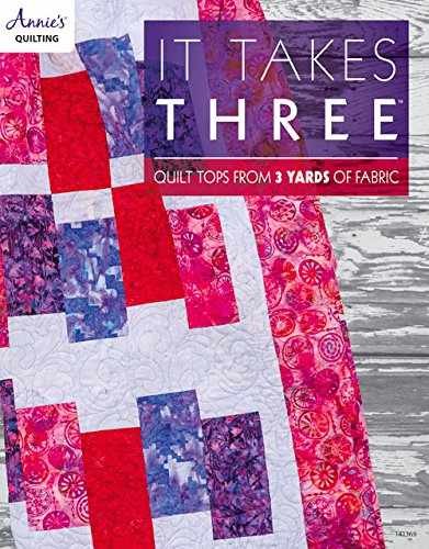 It Takes Three: Quilt Tops from 3 Yards of – Paperback, by Annie’s – Very Good
