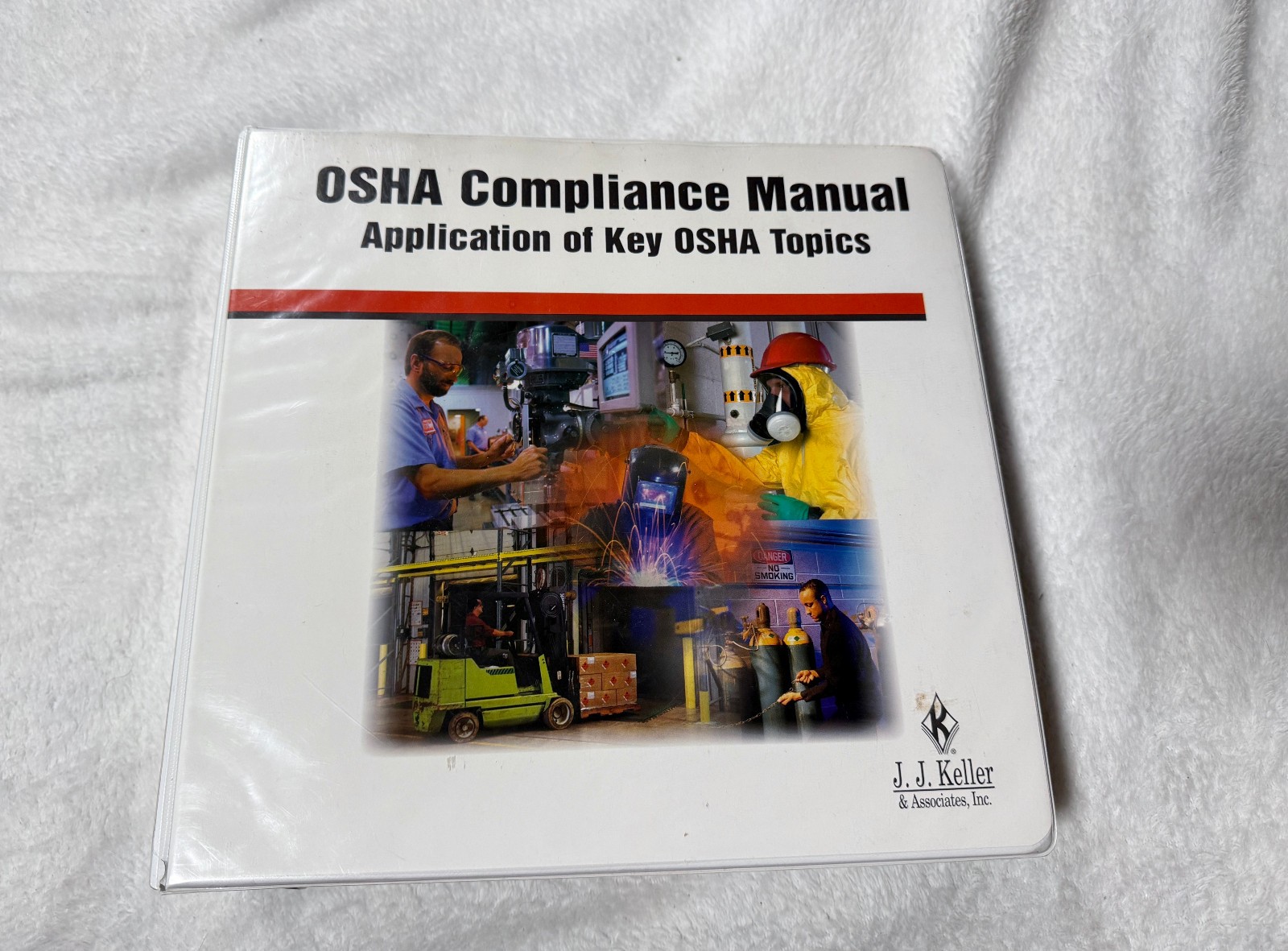 OSHA COMPLIANCE MANUAL APPLICATION OF KEY OSHA TOPICS J.J. KELLER BINDER 2002