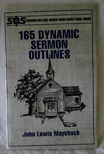 165 Dynamic Sermon Outlines (Sermon…, Mayshack, John