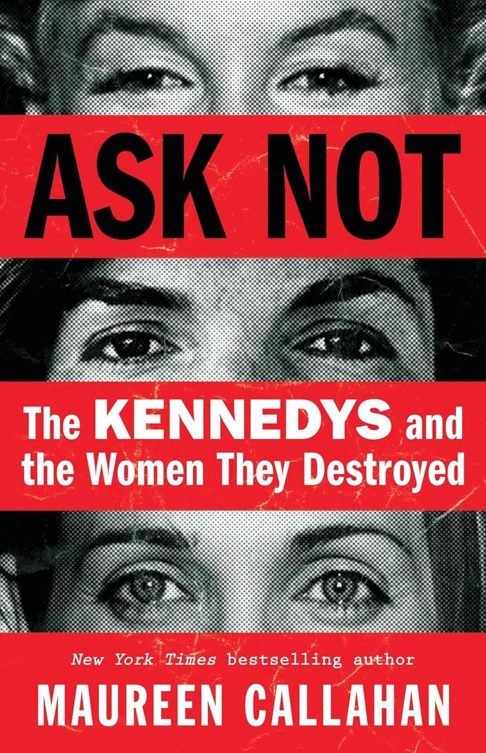Ask Not : The Kennedys and the Women They Destroyed by Maureen Callahan…