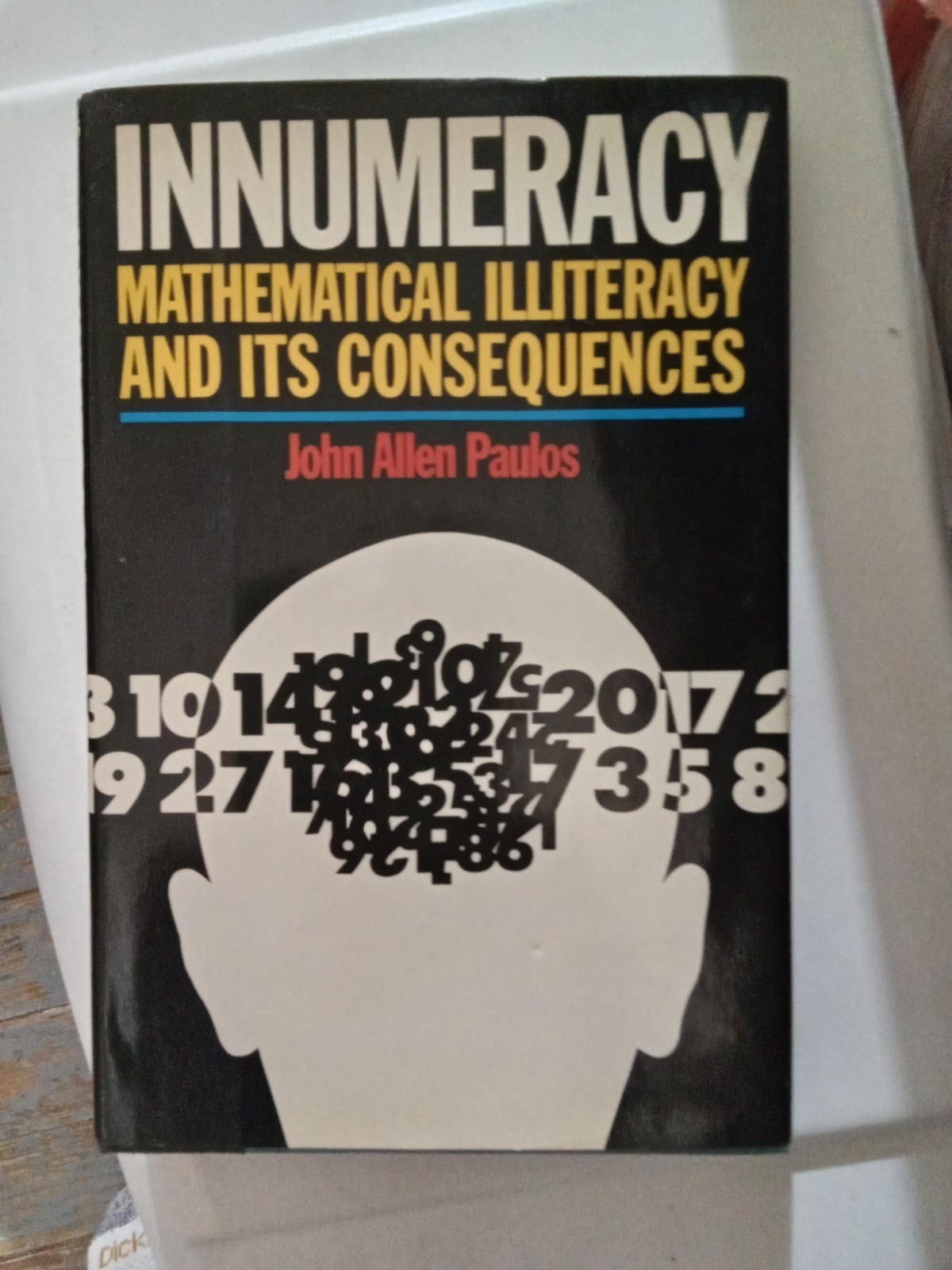 Innumeracy Mathematical Illiteracy and Its Consequences John Allen Paulos 1989