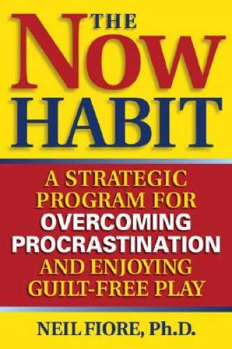 The Now Habit: A Strategic Program for Overcoming Procrastination and Enj – GOOD