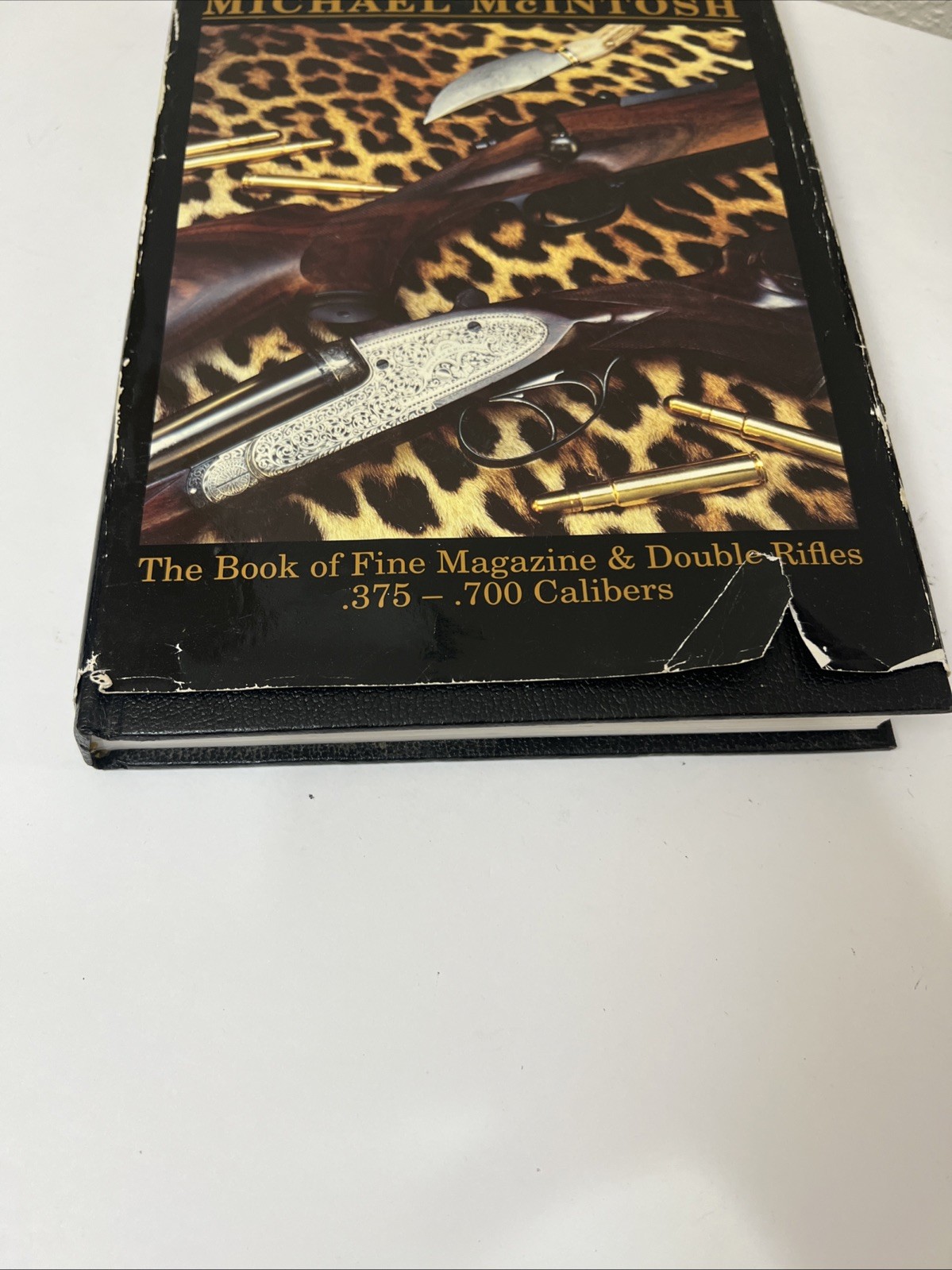 The Big-Bore Rifle & Best Guns by Michael McIntosh Hardcover Rifle Shotgun Books