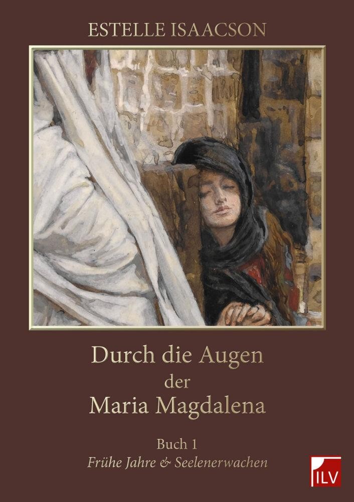 Durch die Augen der Maria Magdalena Estelle Isaacson