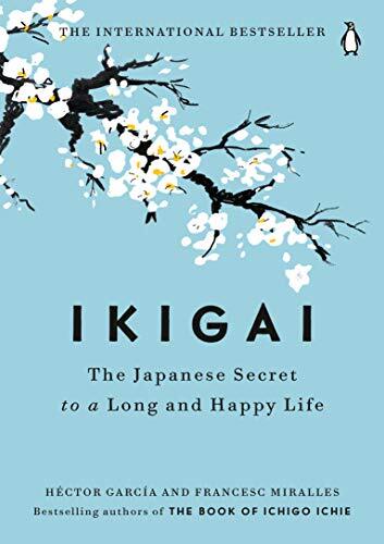 Ikigai: The Japanese Secret to a Long and Happy Life by Garcia, Hector Hardback