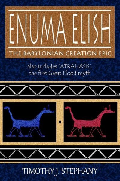 Enuma Elish: The Babylonian Creation Epic: Also Includes ‘Atrahasis’, The F…