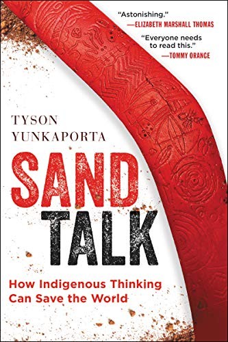 Sand Talk: How Indigenous Thinking Can Save the World by Yunkaporta