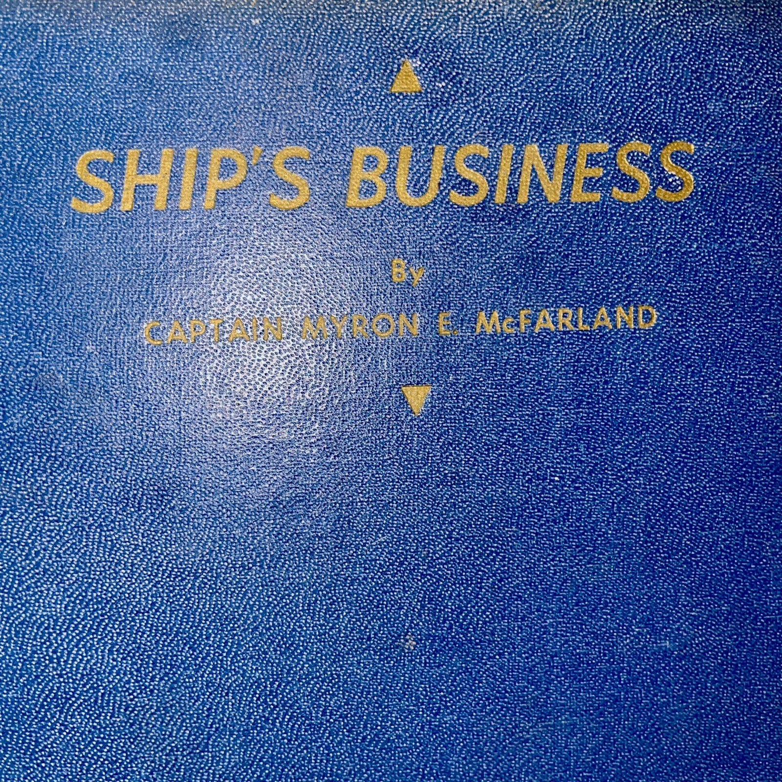 Ship’s Business by Captain Myron E. McFarland – Hardcover No Dust Cover
