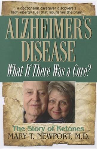 Alzheimer’s Disease: What If There Was a Cure?: The Story of Ketones – VERY GOOD