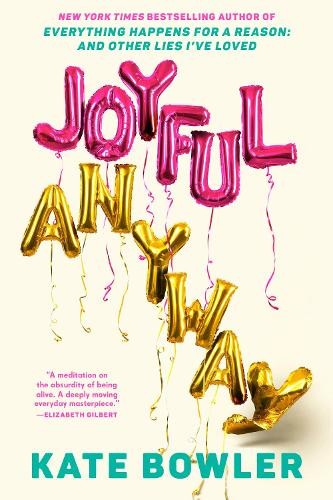 Joyful, Anyway, Bowler, Kate