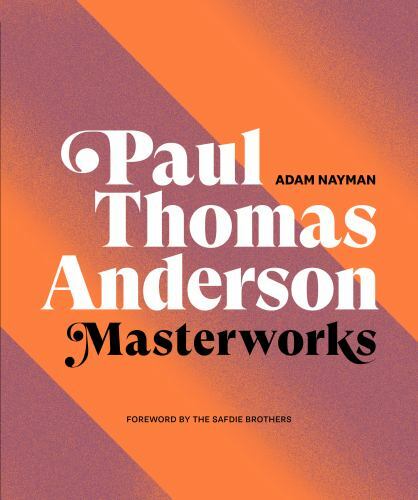 Paul Thomas Anderson: Masterworks : A Filmmaker’s Creative Journey by Adam…
