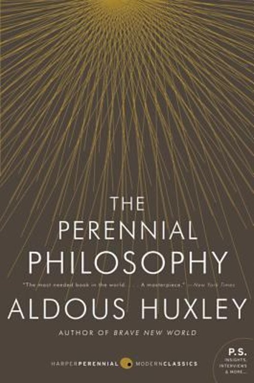 The Perennial Philosophy : An Interpretation of the Great Mystics