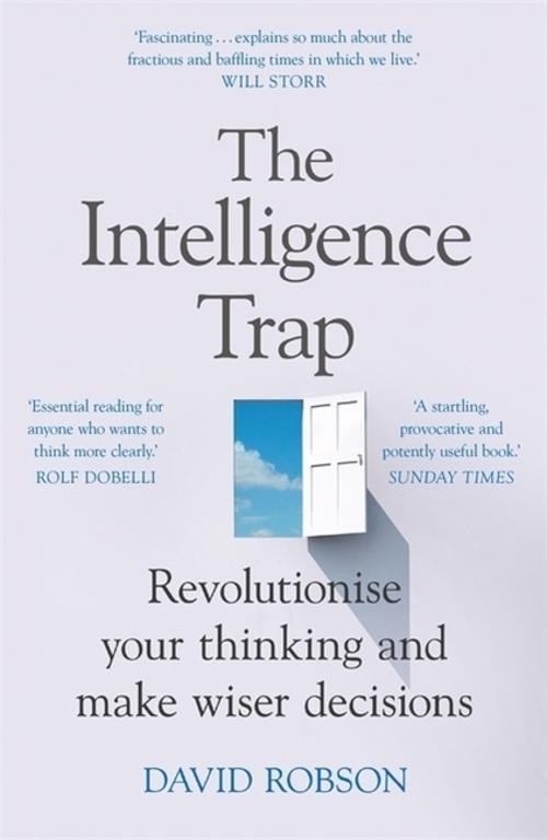 David Robson The Intelligence Trap