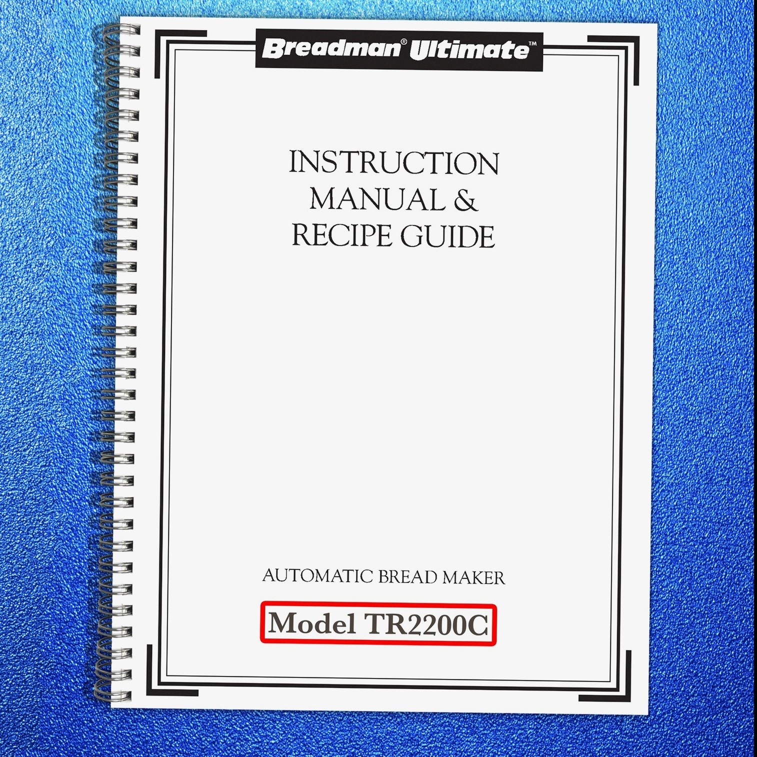 BREADMAN TR2200C Instruction Manual and Recipe Guide, BINDER – TOUGH COVERED