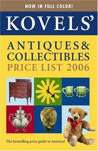 Kovels’ Antiques & Collectibles Price List, 38th Edition, 2006 – Kovel, Terr…