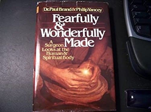 Fearfully and Wonderfully Made PhilipYancey Dr. Paul Brand
