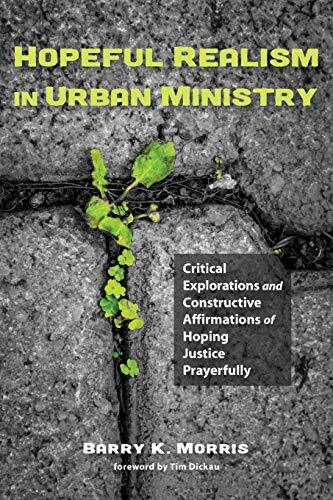 Hopeful Realism in Urban Ministry, Morris, Dickau 9781498221436 Free Shipping-,