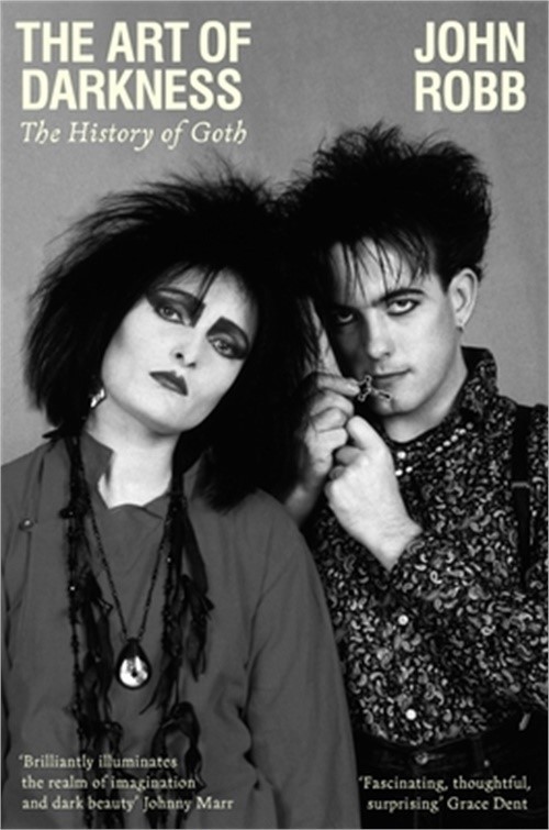 The Art of Darkness: The History of Goth (Paperback or Softback)