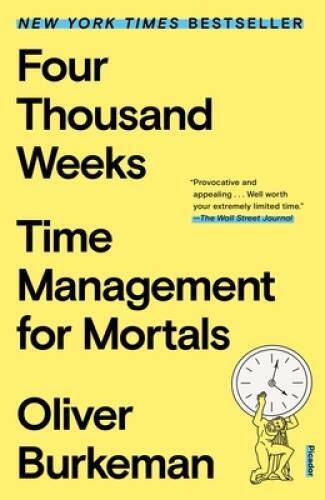 Four Thousand Weeks: Time Management for Mortals – Paperback – VERY GOOD