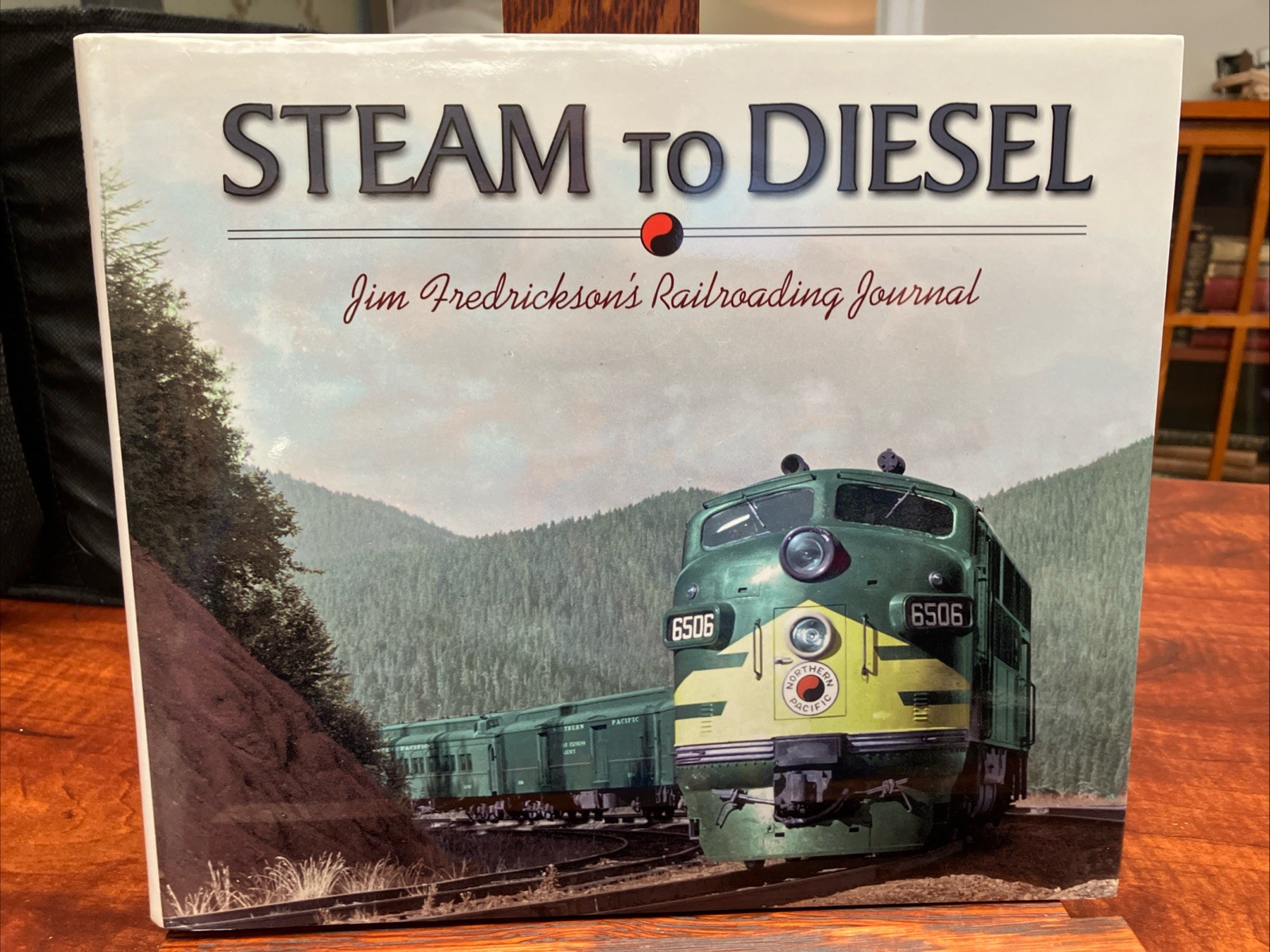 Steam to Diesel: Jim Fredrickson’s Railroading Journal by Jim Fredrickson: Used