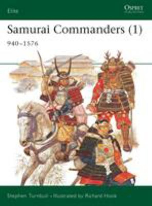 Samurai Commanders 1 : 940-1576 Paperback Stephen Turnbull