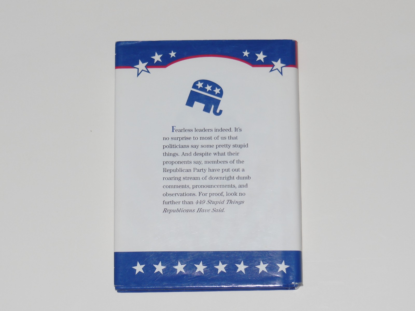 449 Stupid Things Republicans Have Said by Ted Rueter (2004, Hard cover) $4.00