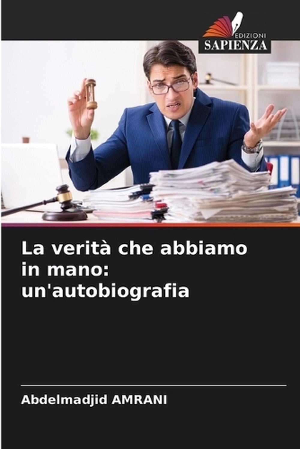 La verit che abbiamo in mano: un’autobiografia by Abdelmadjid Amrani (Italian) P