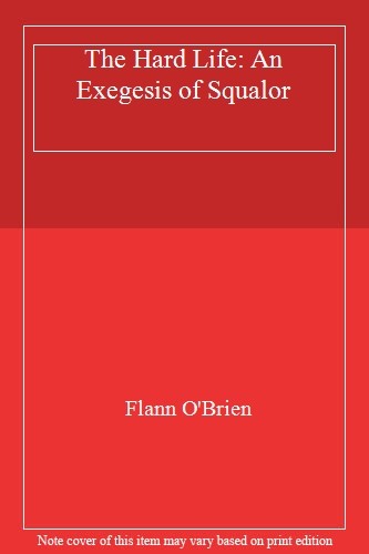 The Hard Life By Flann O’Brien. 9781564781413