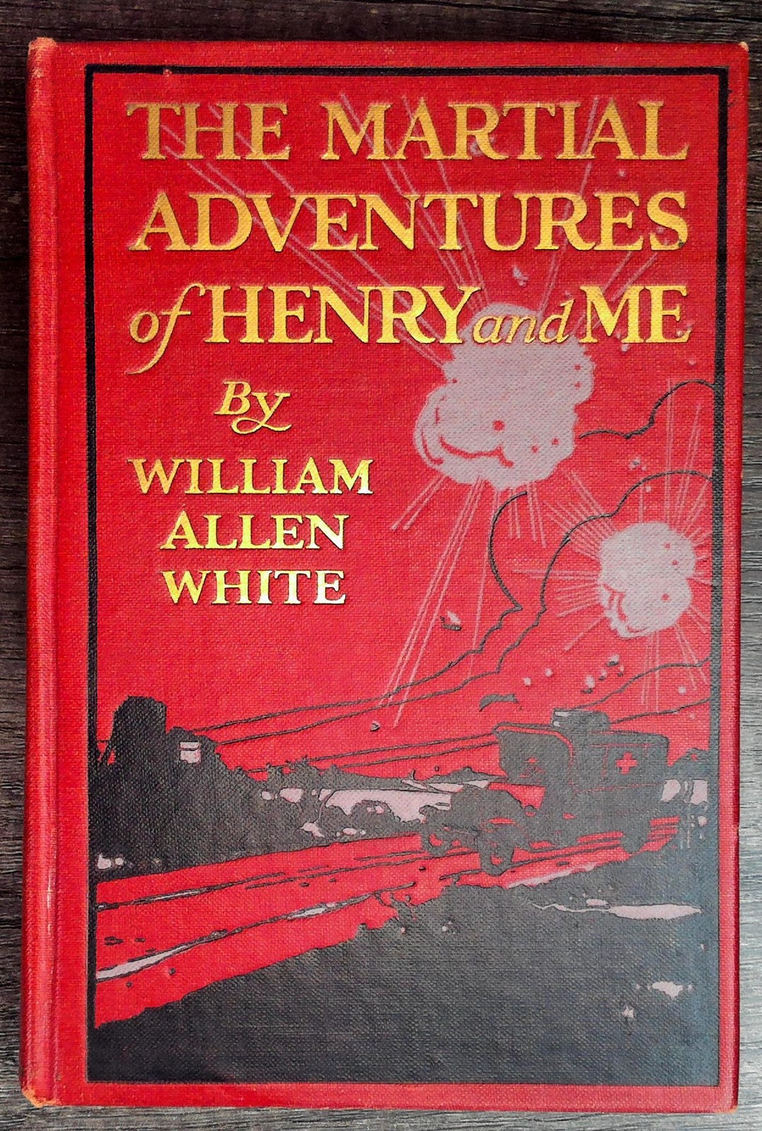 The Martial Adventures of Henry & Me by William Allen White 1918 Signed First ..