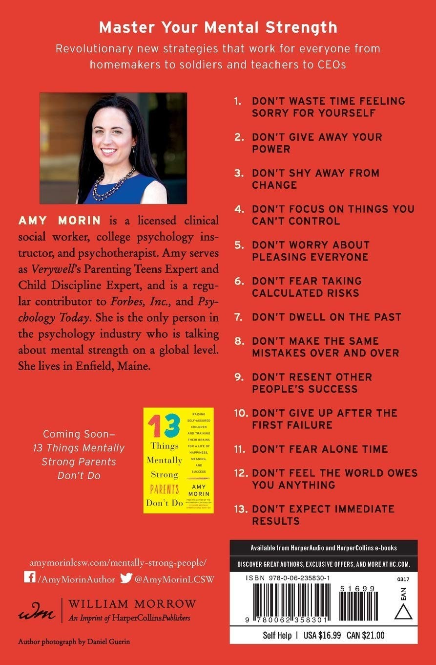 By Amy Morin 13 Things Mentally Strong People Don’T Do: Take Back Your Power, Em