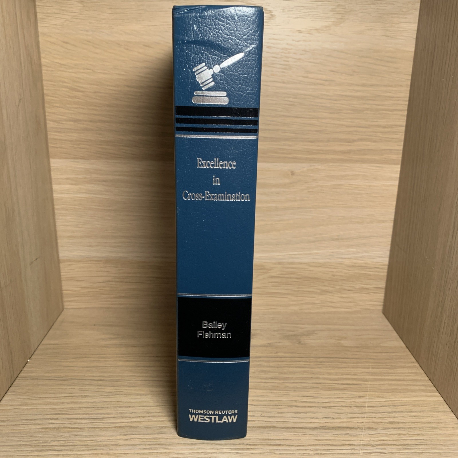 Excellence in Cross-Examination by F. Lee Bailey and Kenneth J. Fishman (2013)