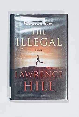 The Illegal: A Novel – Hardcover, by Hill Lawrence – Very Good u