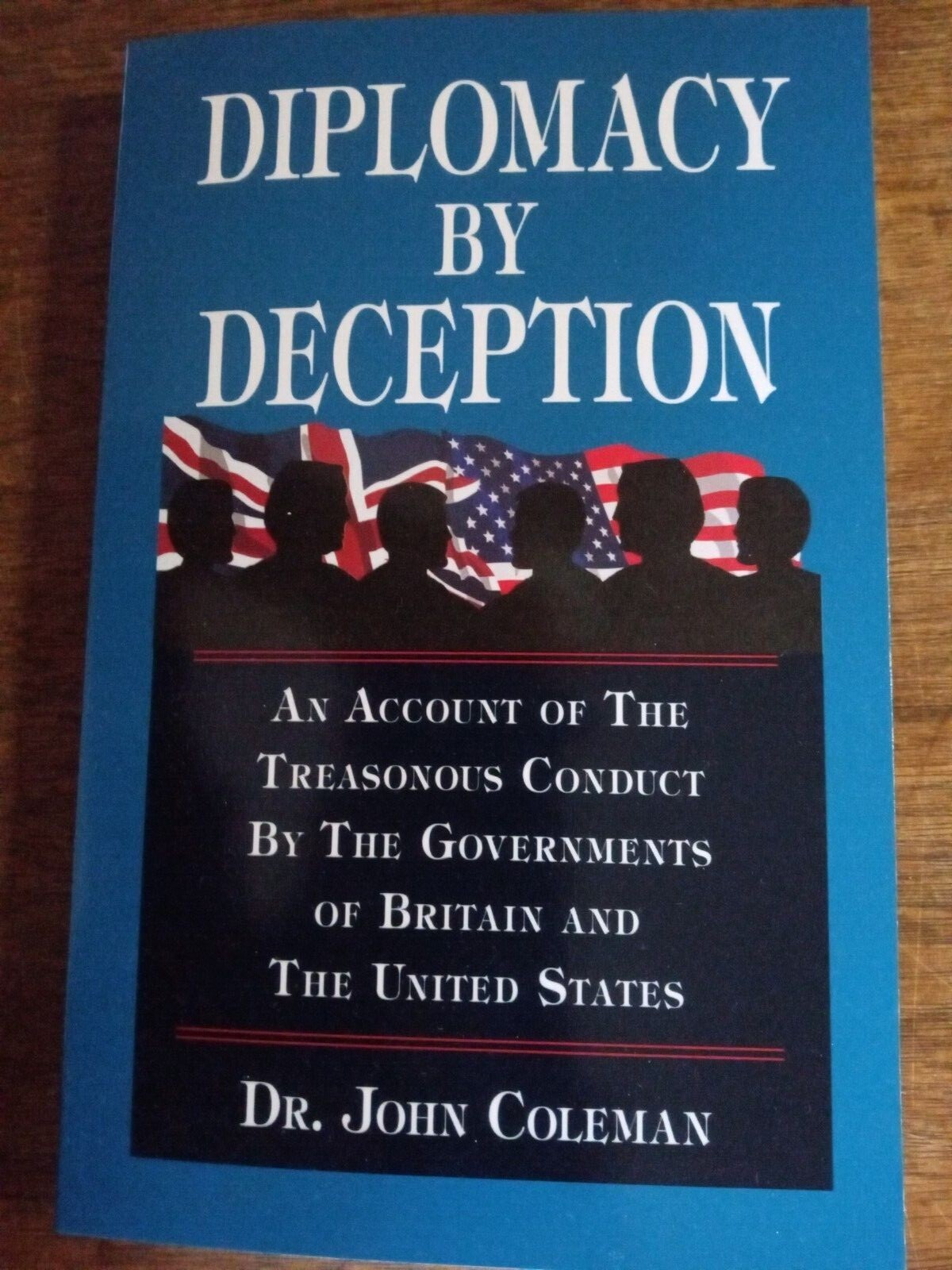 Diplomacy by Deception : An Account of the Treasonous Conduct by the Governments