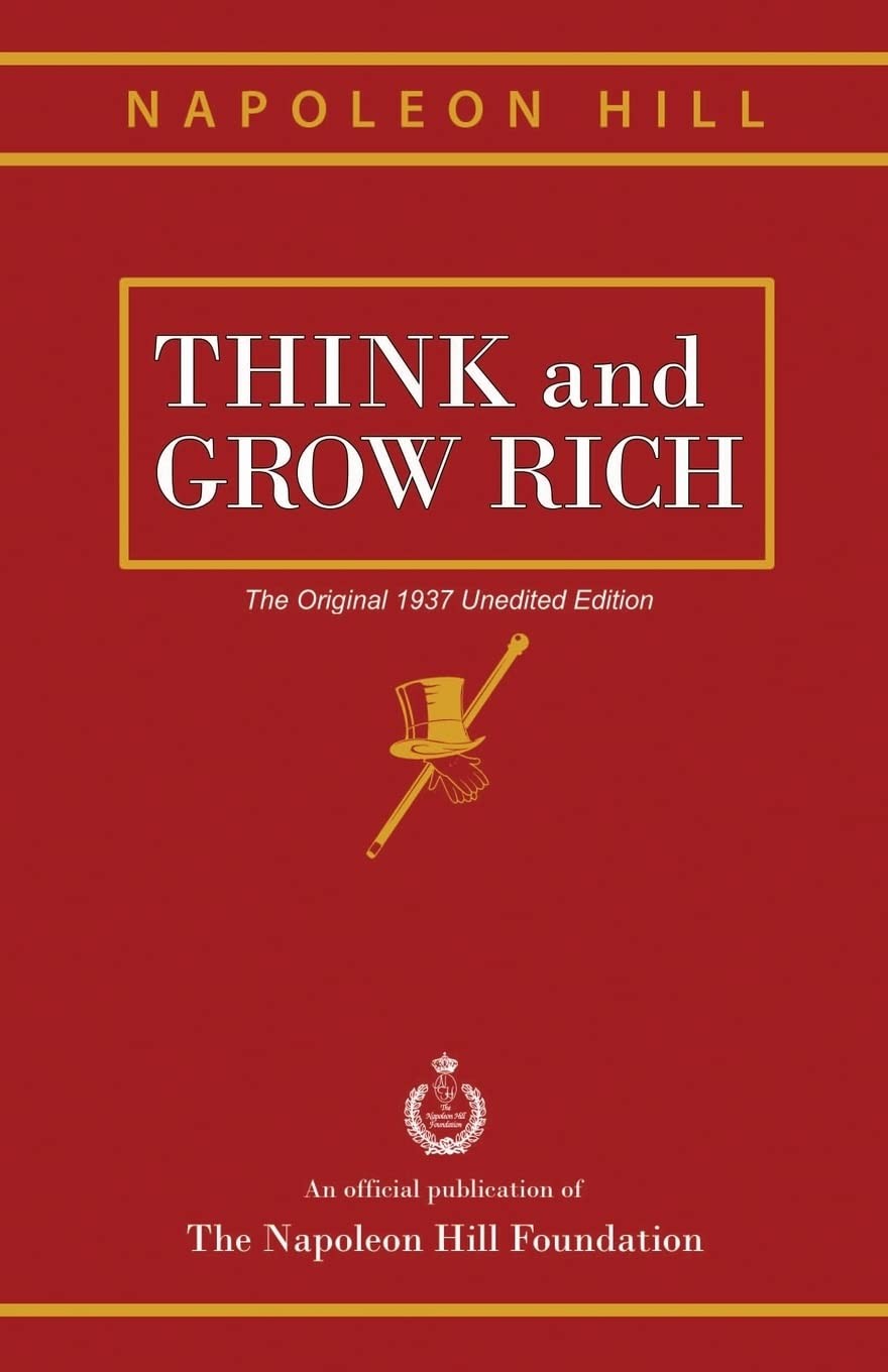 Think and Grow Rich: The Original 1937 Unedited Edition